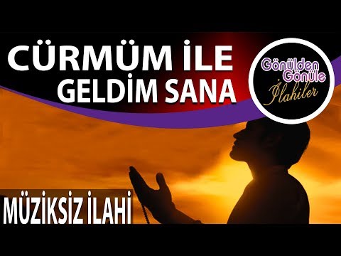 Cürmüm İle Geldim Sana Müziksiz Muhteşem Bir İlahi Ve Yeni Yorum