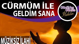 Cürmüm İle Geldim Sana Müziksiz Muhteşem Bir İlahi Ve Yeni Yorum Resimi