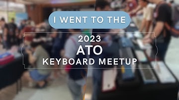 I went to the 2023 ATO Keyboard Meetup