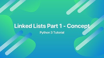 Linked Lists in Python - Part 1 - Concept