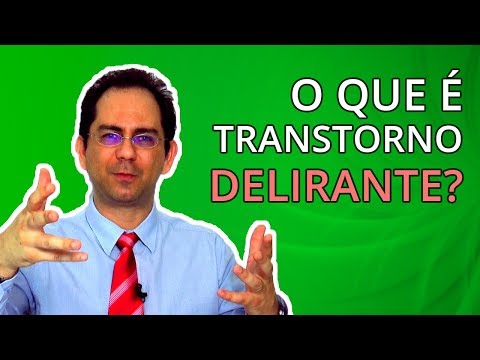 Vídeo: Transtorno Delirante - Causas, Diagnóstico, Tratamento