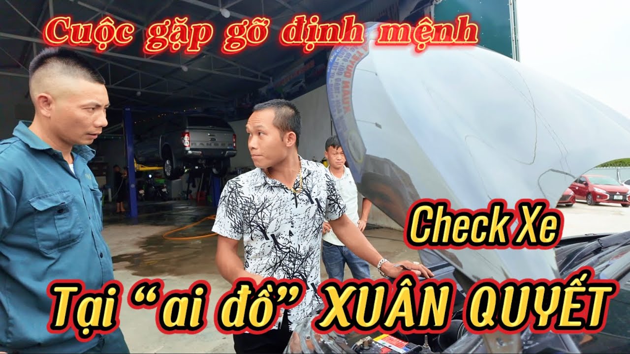 Cuộc gặp BẤT NGỜ cùng bạn khách tại Xuân Quyết Auto và cú chốt xe trên đường đi mua xe
