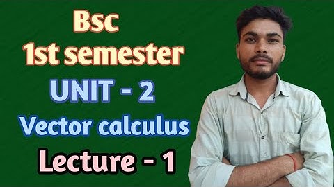 Unit - 2 | vector Calculus | Bsc 1st semester physics | #Mjpru #Bsc #iitjam #csirnet  #gate #cuetpg