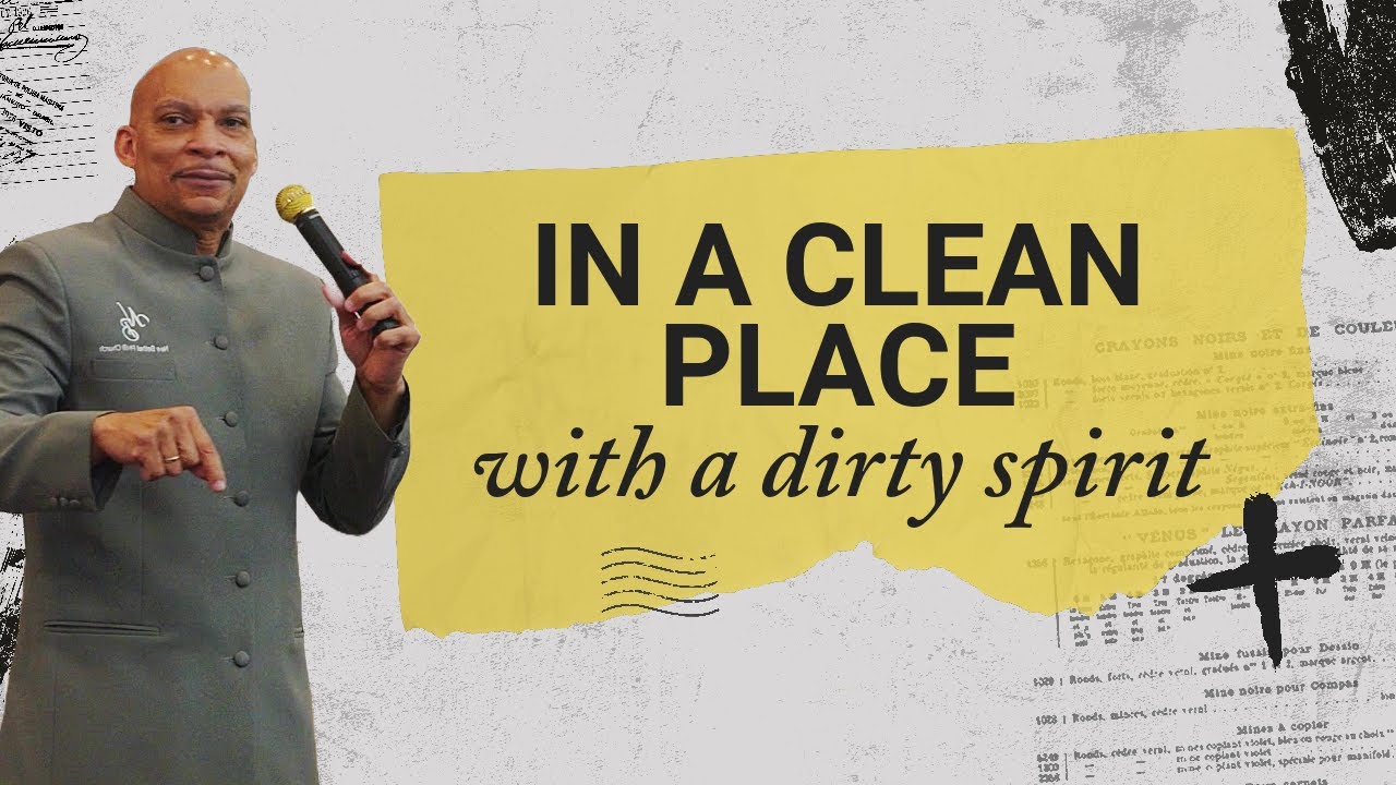 In A Clean Place With A Dirty Spirit - YouTube