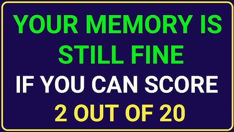 YOUR MEMORY IS STILL FINE IF YOU CAN SCORE 2 OUT OF 20 #quiz 