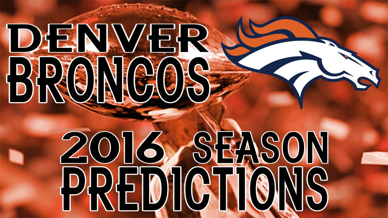 Denver Broncos 2016 Season Predictions YouTube denver-broncos-2016-season-predictions-youtube