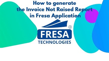 How to Generate the Invoice Not Raised Report in Fresa Application