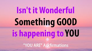 "Isn't it Wonderful" Law of Assumption Positive YOU Affirmations
