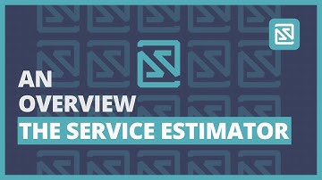 The Service Estimator Overview