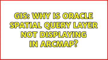 GIS: Why is Oracle Spatial Query Layer Not Displaying in ArcMap? (2 Solutions!!)