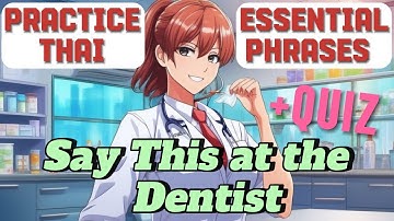 Must-Know Thai for the Dentist! 🦷 Real Conversation Thai + English + Phonetics