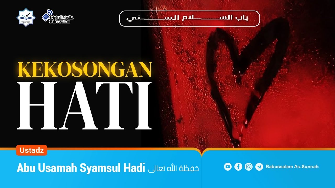 KEKOSONGAN HATI - Ustadz Abu Usamah Syamsul Hadi