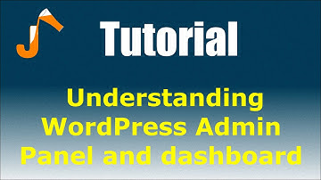 WordPress: Understanding WordPress Admin Panel and dashboard