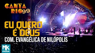 Comunidade Evangélica de Nilópolis - Eu Quero É Deus (Ao Vivo) - DVD Canta Rio 99