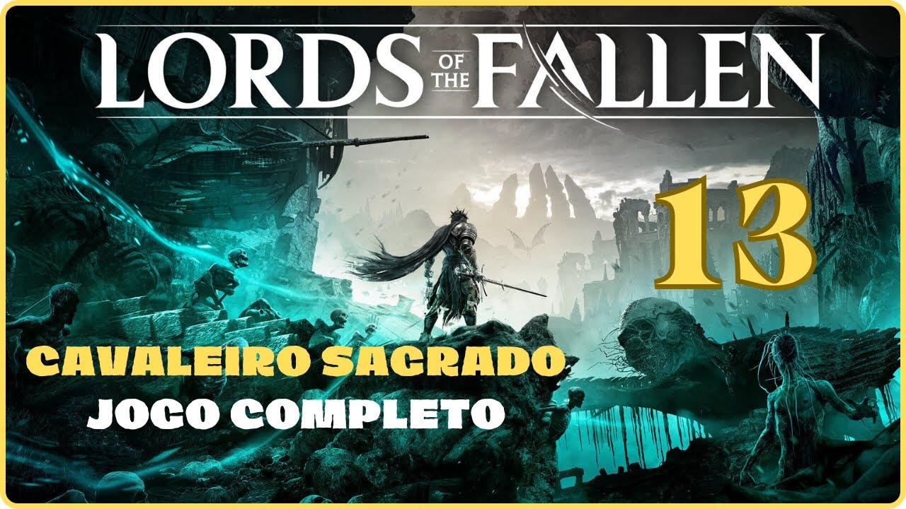 LORDS OF THE FALLEN: O Jogo ficou DIFÍCIL! Série PARTE 13 