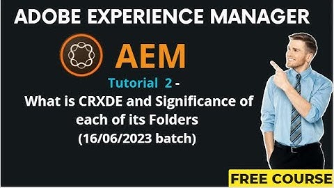 AEM Tutorial 2 - (16/06/2023 batch) What is CRXDE and Significance of each of its Folders