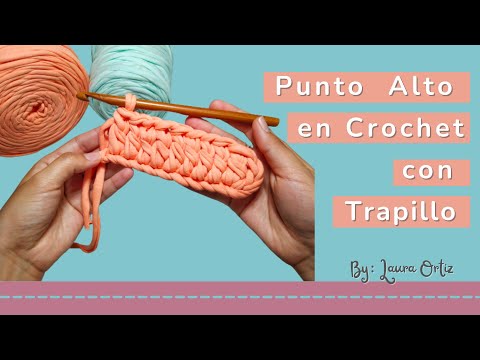 Punto Alto en Crochet con Trapillo: Tutorial para Principiantes con paso a  paso 