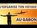 Comment Organiser Ton Voyage Au Gabon ?