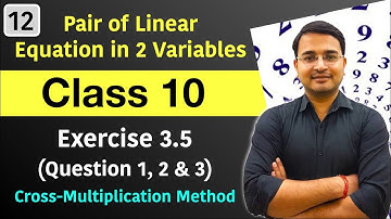 #12 Class 10 Exercise 3.5 (Question 1, 2, 3) Cross Multiplication Method, Pair of linear Equations