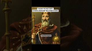 TODAY IN HISTORY: CHARLEMAGNE BECOMES KING #history