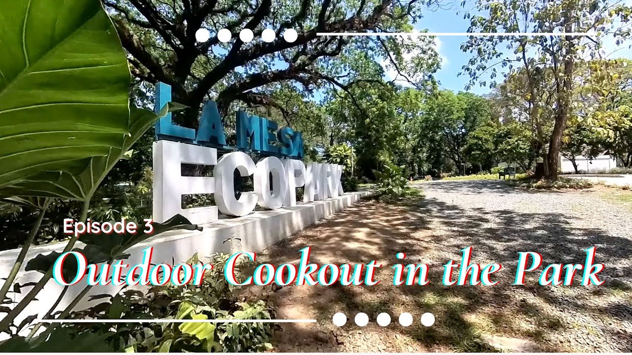 Outdoor Cooking Adventure Episode 3 | La Mesa Eco Park