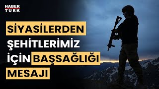 Siyasilerden Şehit Haberleri Sonrası Art Arda Başsağlığı Mesajları