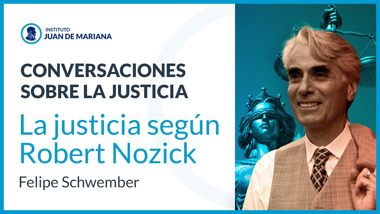 La justicia según Robert Nozick - Felipe Schwember