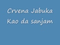 Crvena Jabuka - Kao da sanjam