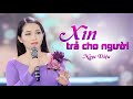 Xin Trả Cho Em | Ngọc Diệu ft Khánh Bình