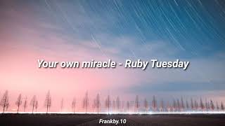 Ruby Tuesday - Your own miracle.   Subtítulos en Español