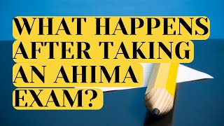 WHAT HAPPENS AFTER TAKING AN AHIMA EXAM? CCS CCA CCS-P RHIA RHIT