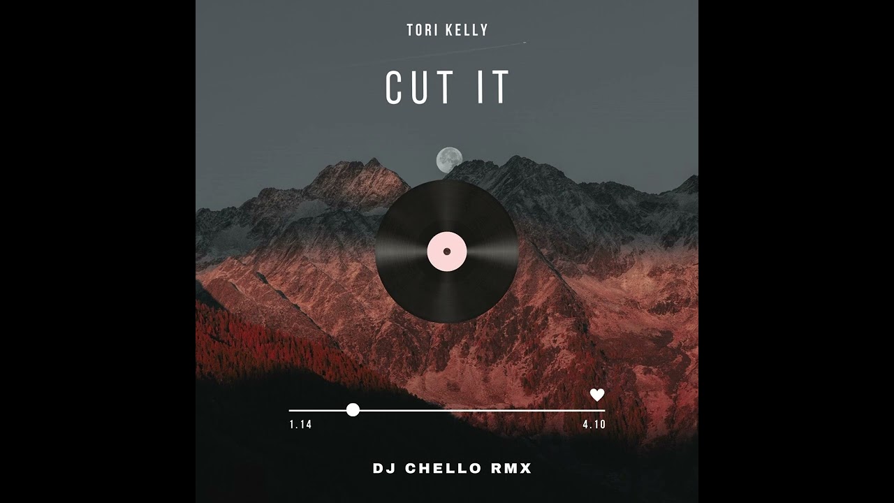 Tori Kelly - Cut (DJ Chello RMX)