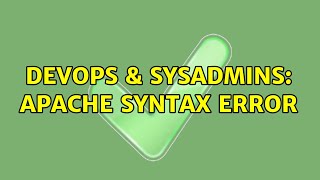 DevOps & SysAdmins: Apache Syntax Error Information
