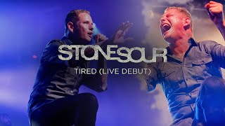 Video thumbnail of "Stone Sour - Tired (LIVE DEBUT)"