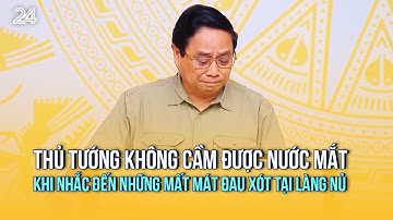 Thủ tướng Phạm Minh Chính không cầm được nước mắt khi nhắc đến những mất mát đau xót tại Làng Nủ