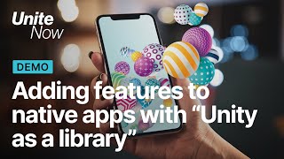 Adding features to native apps with Unity as a Library | Unite Now 2020 screenshot 3