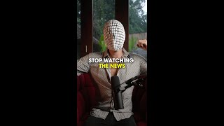 Stop Watching The News