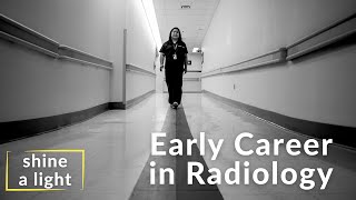 Navigating Early Career In Radiology Shine A Light