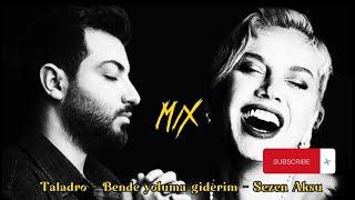 Sezen aksu & Taladro bende yoluma giderim mix Resimi