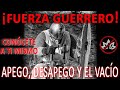 ¡Fuerza Guerreros! Apego, Desapego y el Vacío | Usa tu poder personal | Conócete a ti mismo