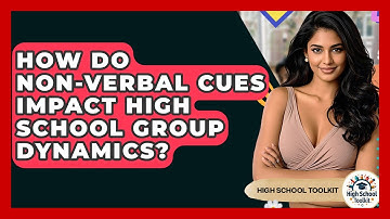 How Do Non-verbal Cues Impact High School Group Dynamics? - High School Toolkit