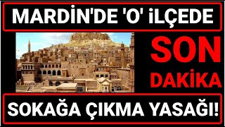 Son Dakika Mardinnin O İlçesinde Sokağa Çıkma Yasağı İlan Edildi Son Dakika Operasyonlar...