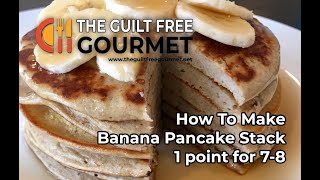 1sp Banana Pancake STACK - Weight Watchers - The Guilt Free Gourmet