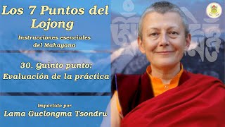 Los Siete Puntos del Lojong  (30) Quinto punto  Evaluación de la práctica  Lama Tsondru