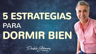 5 Estrategias para DORMIR BIEN - Evita el INSOMNIO by Pablo Gómez Psiquiatra 9,336 views 13 days ago 21 minutes
