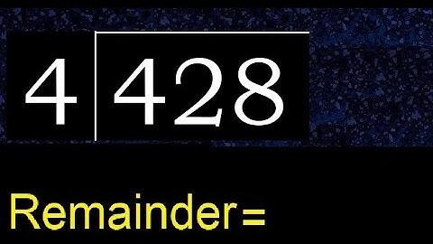 Deel 428 door 4, rest. Delen met 1-cijferige delers. Hoe te doen.