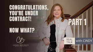 Congratulations, You're Under Contract! Now What?? Part 1 | Cindy Bennett Real Estate | RVA Realtor