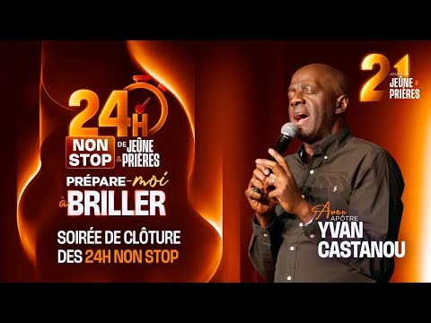 21 Jours de Jeûne & Prières - Soirée de clôture - Apôtre Yvan CASTANOU