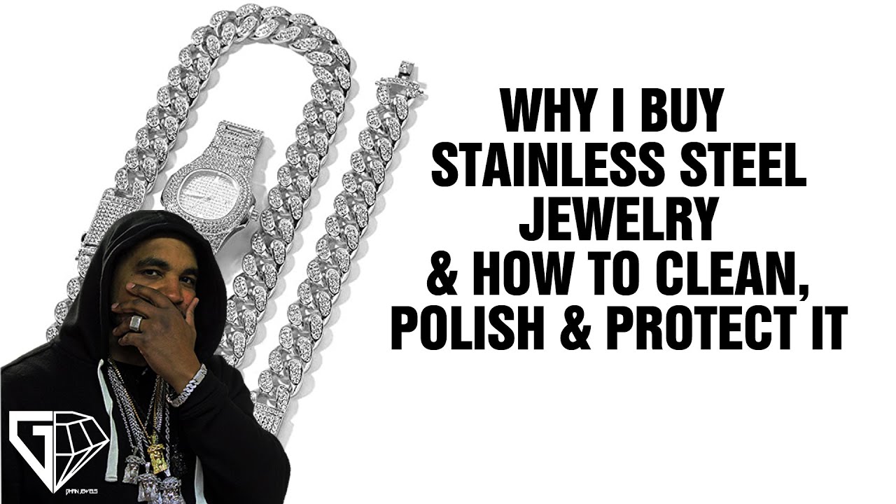 Why I Buy Stainless Steel Jewelry \U0026 How To Clean, Polish \U0026 Protect It