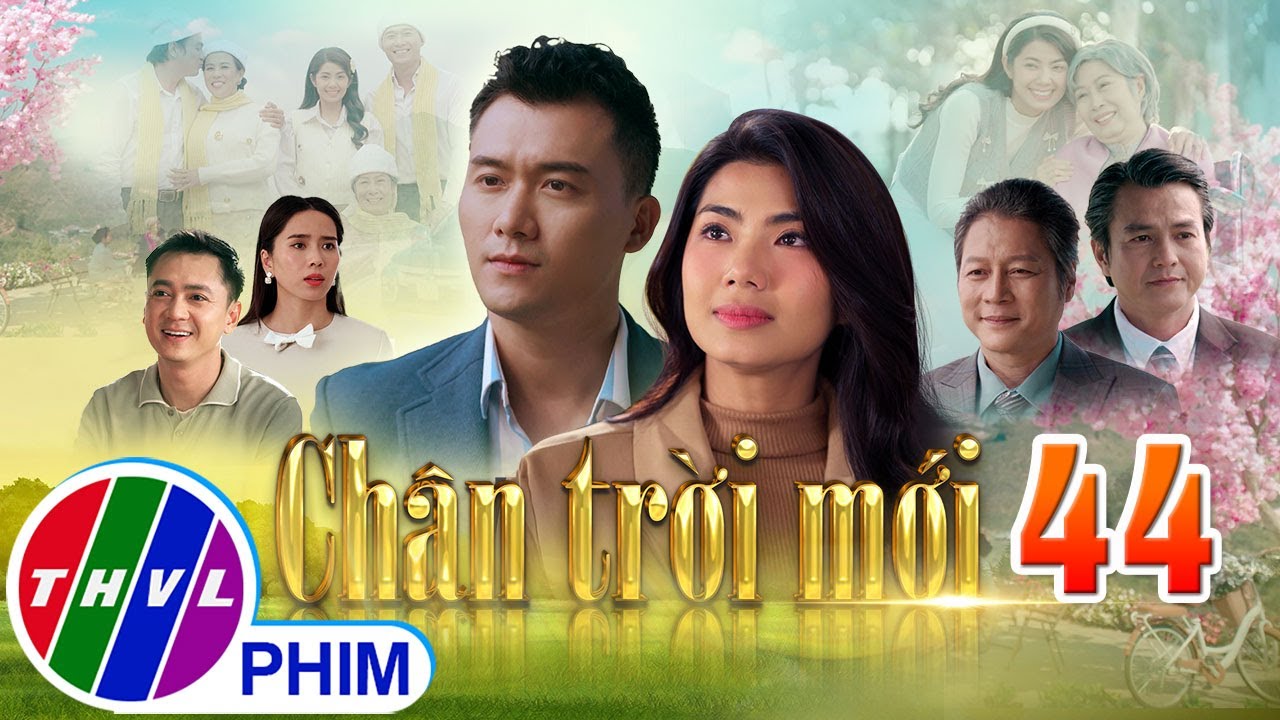 CHÂN TRỜI MỚI Tập 44 | Phim truyện Việt Nam mới nhất 2025 | Phim tình cảm Việt Nam | PHIM THVL